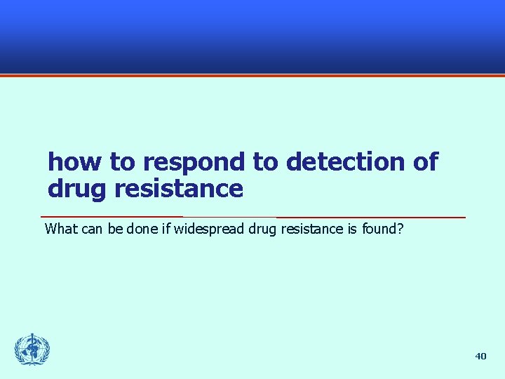 how to respond to detection of drug resistance What can be done if widespread