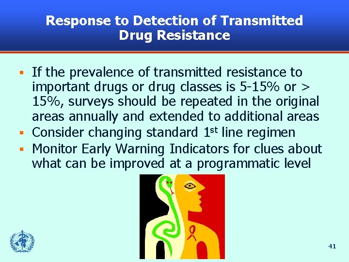 Response to Detection of Transmitted Drug Resistance If the prevalence of transmitted resistance to