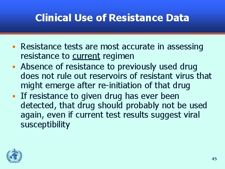 Clinical Use of Resistance Data Resistance tests are most accurate in assessing resistance to