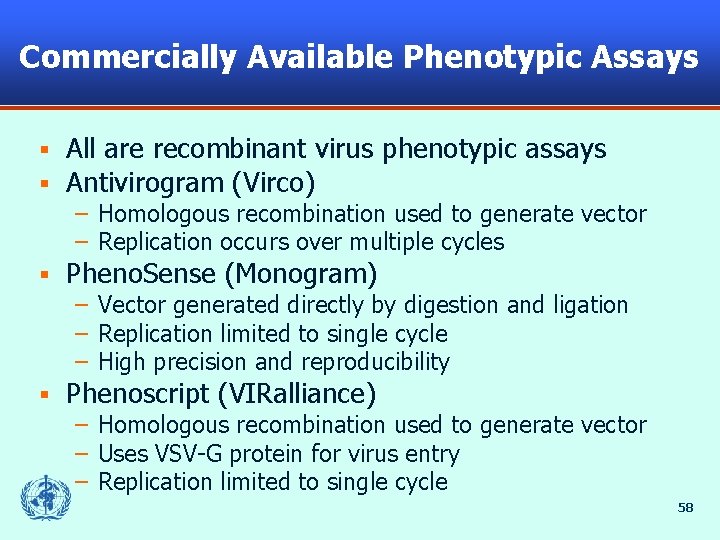 Commercially Available Phenotypic Assays § § All are recombinant virus phenotypic assays Antivirogram (Virco)