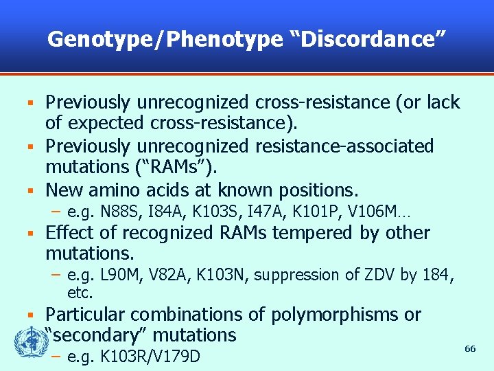 Genotype/Phenotype “Discordance” Previously unrecognized cross-resistance (or lack of expected cross-resistance). § Previously unrecognized resistance-associated