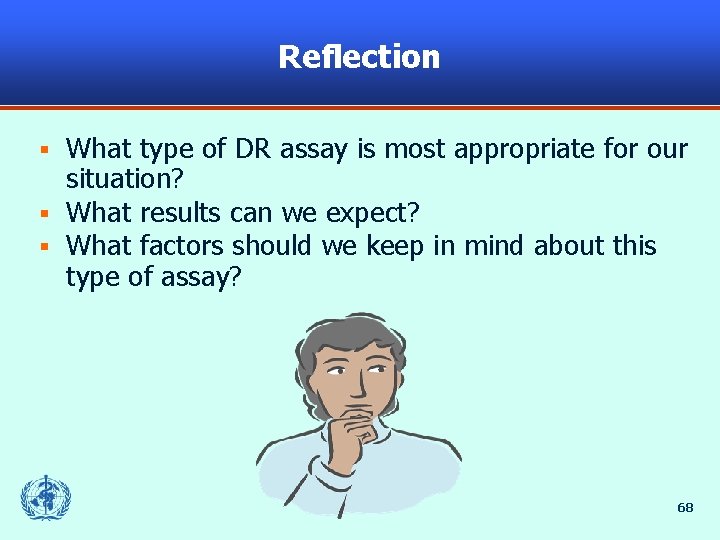 Reflection What type of DR assay is most appropriate for our situation? § What