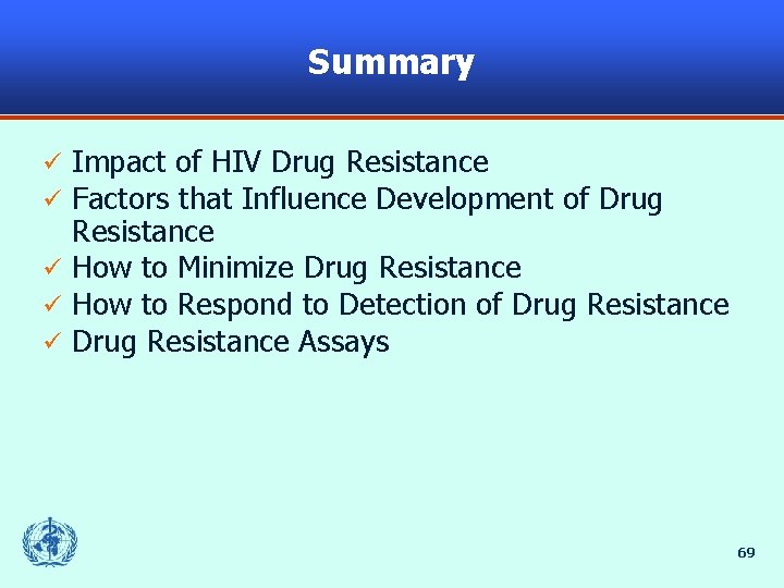 Summary Impact of HIV Drug Resistance Factors that Influence Development of Drug Resistance ü