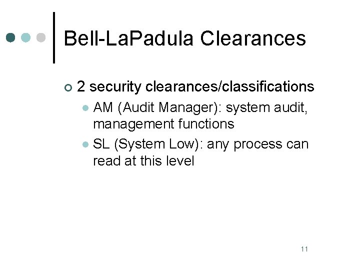 Bell-La. Padula Clearances ¢ 2 security clearances/classifications AM (Audit Manager): system audit, management functions