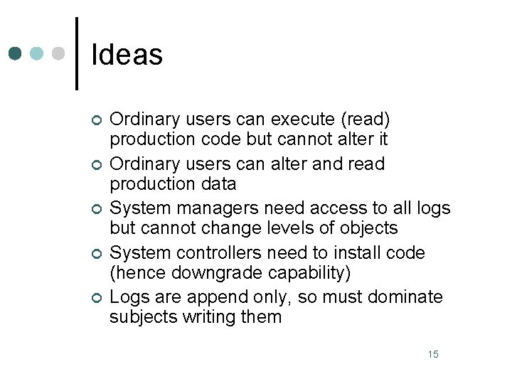 Ideas ¢ ¢ ¢ Ordinary users can execute (read) production code but cannot alter