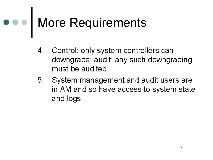 More Requirements 4. 5. Control: only system controllers can downgrade; audit: any such downgrading