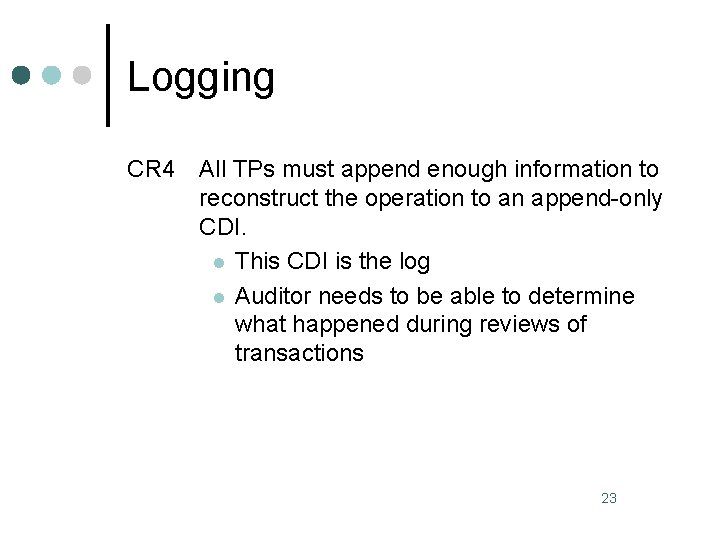 Logging CR 4 All TPs must append enough information to reconstruct the operation to