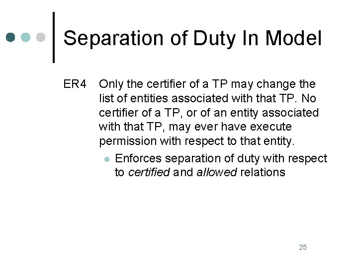 Separation of Duty In Model ER 4 Only the certifier of a TP may