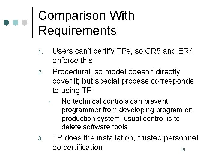 Comparison With Requirements Users can’t certify TPs, so CR 5 and ER 4 enforce