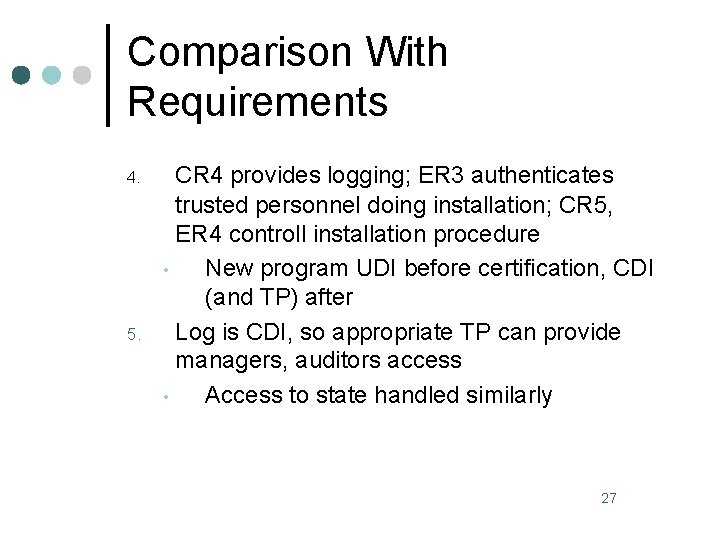 Comparison With Requirements 4. 5. CR 4 provides logging; ER 3 authenticates trusted personnel