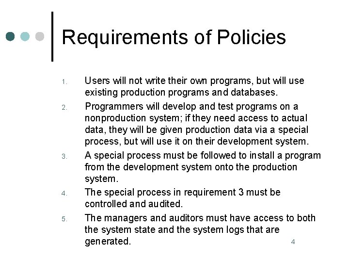 Requirements of Policies 1. 2. 3. 4. 5. Users will not write their own