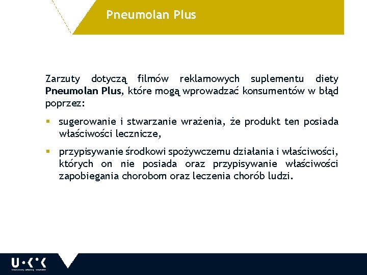Pneumolan Plus Zarzuty dotyczą filmów reklamowych suplementu diety Pneumolan Plus, które mogą wprowadzać konsumentów