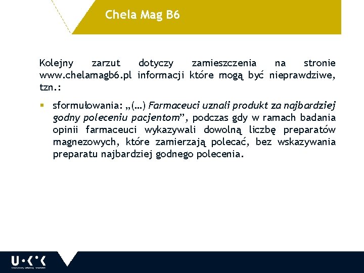 Chela Mag B 6 Kolejny zarzut dotyczy zamieszczenia na stronie www. chelamagb 6. pl