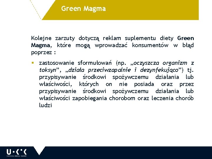 Green Magma Kolejne zarzuty dotyczą reklam suplementu diety Green Magma, które mogą wprowadzać konsumentów