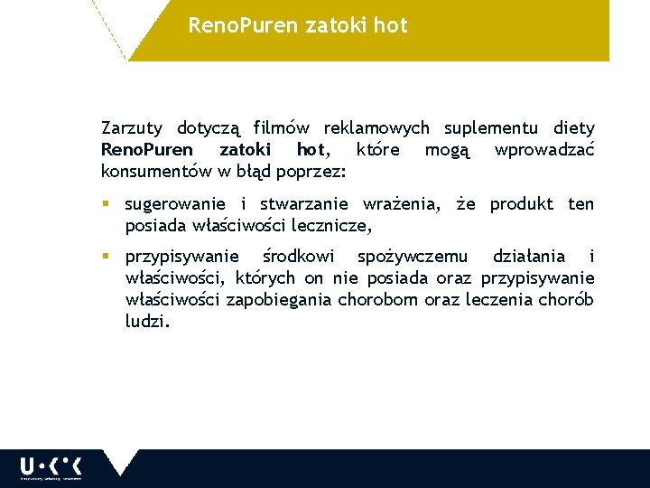 Reno. Puren zatoki hot Zarzuty dotyczą filmów reklamowych suplementu diety Reno. Puren zatoki hot,