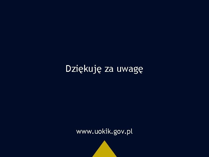 Dziękuję za uwagę www. uokik. gov. pl 