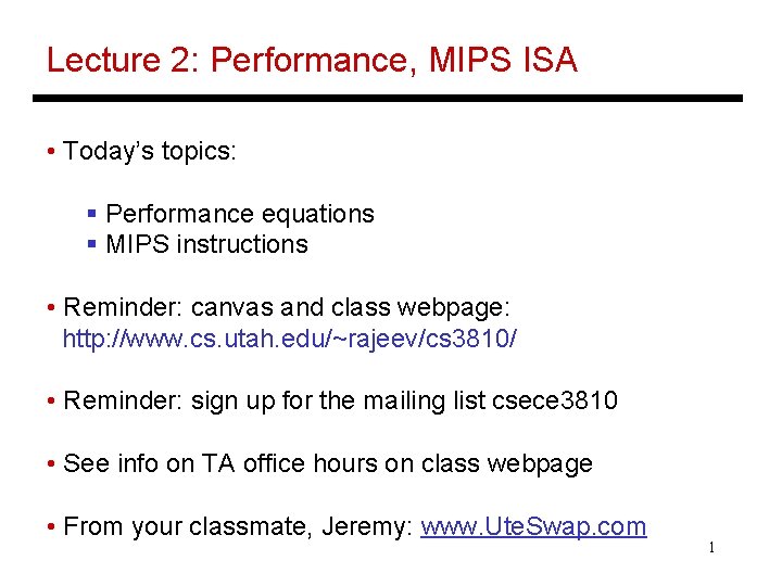 Lecture 2: Performance, MIPS ISA • Today’s topics: § Performance equations § MIPS instructions