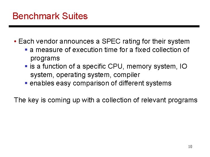Benchmark Suites • Each vendor announces a SPEC rating for their system § a