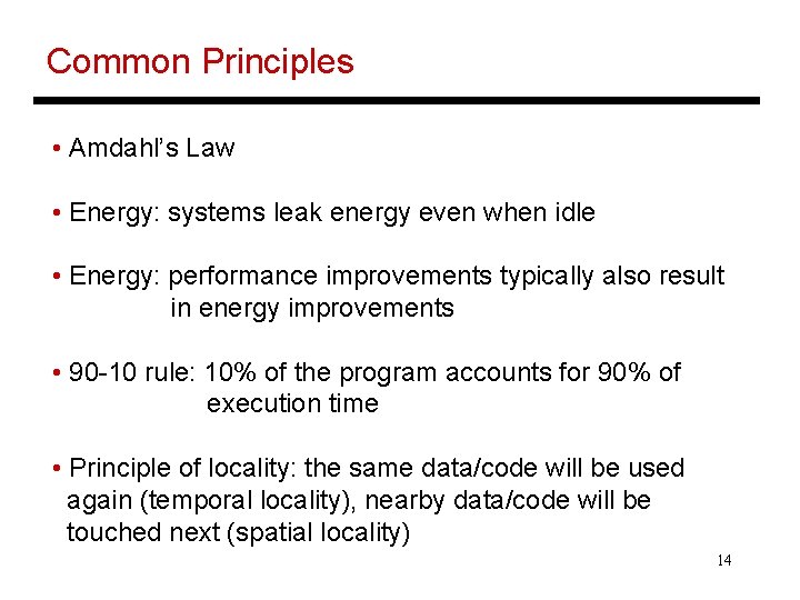 Common Principles • Amdahl’s Law • Energy: systems leak energy even when idle •
