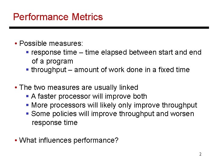 Performance Metrics • Possible measures: § response time – time elapsed between start and
