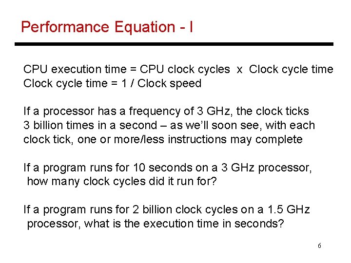 Performance Equation - I CPU execution time = CPU clock cycles x Clock cycle