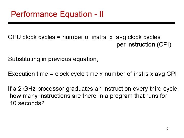 Performance Equation - II CPU clock cycles = number of instrs x avg clock