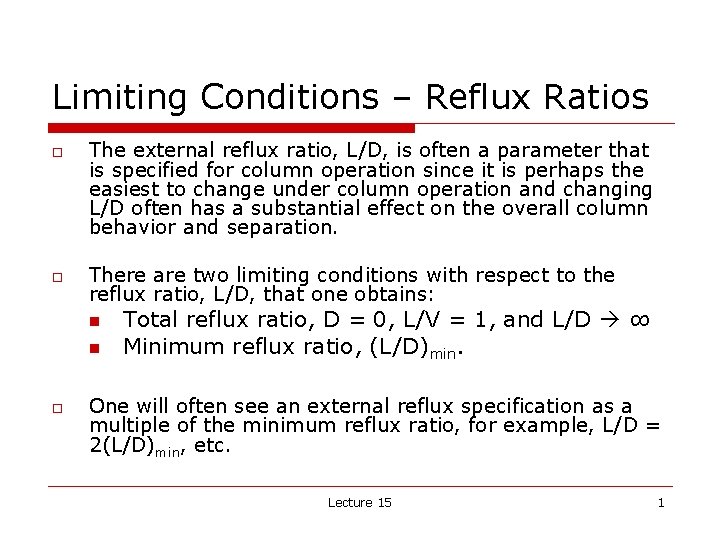 Limiting Conditions – Reflux Ratios o o The external reflux ratio, L/D, is often