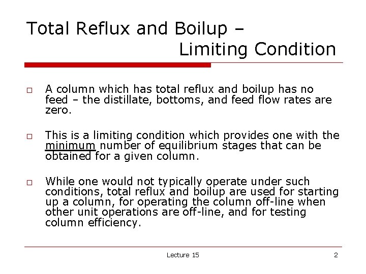 Total Reflux and Boilup – Limiting Condition o o o A column which has