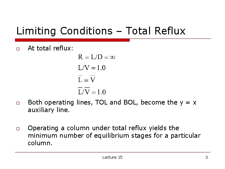 Limiting Conditions – Total Reflux o o o At total reflux: Both operating lines,