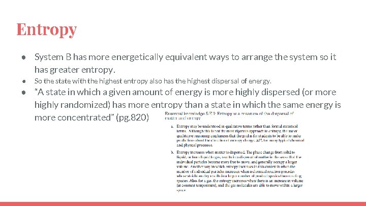 Entropy ● System B has more energetically equivalent ways to arrange the system so