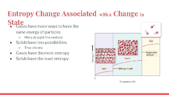 Entropy Change Associated State ● Gases have more ways to have the same energy