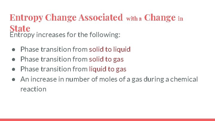 Entropy Change Associated State with a Change in Entropy increases for the following: ●