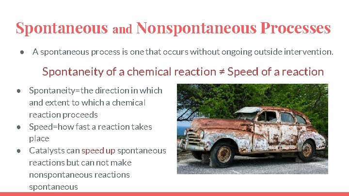 Spontaneous and Nonspontaneous Processes ● A spontaneous process is one that occurs without ongoing