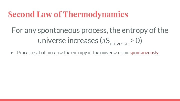 Second Law of Thermodynamics For any spontaneous process, the entropy of the universe increases