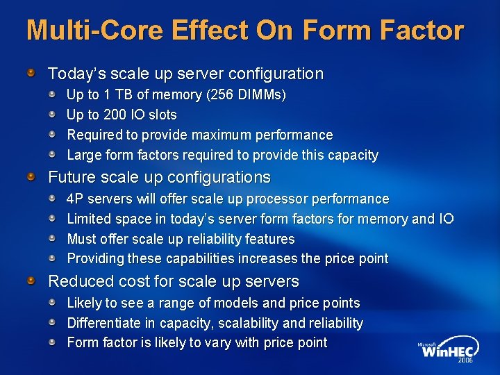 Multi-Core Effect On Form Factor Today’s scale up server configuration Up to 1 TB