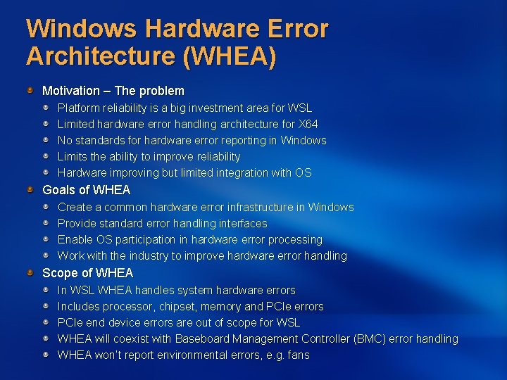 Windows Hardware Error Architecture (WHEA) Motivation – The problem Platform reliability is a big