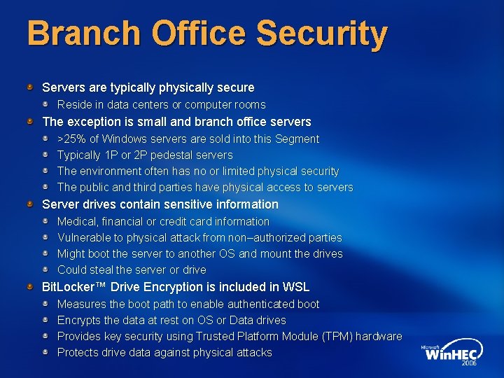 Branch Office Security Servers are typically physically secure Reside in data centers or computer