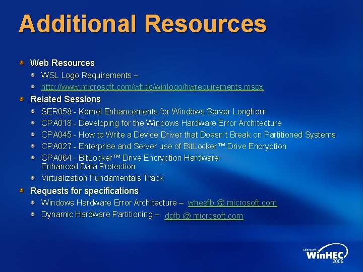 Additional Resources Web Resources WSL Logo Requirements – http: //www. microsoft. com/whdc/winlogo/hwrequirements. mspx Related