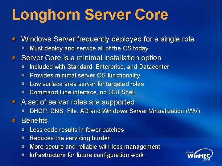 Longhorn Server Core Windows Server frequently deployed for a single role Must deploy and