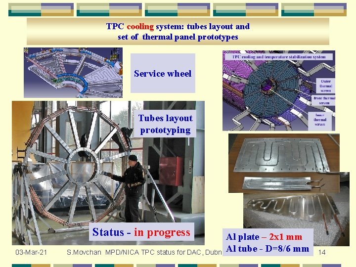 TPC cooling system: tubes layout and set of thermal panel prototypes Service wheel Tubes