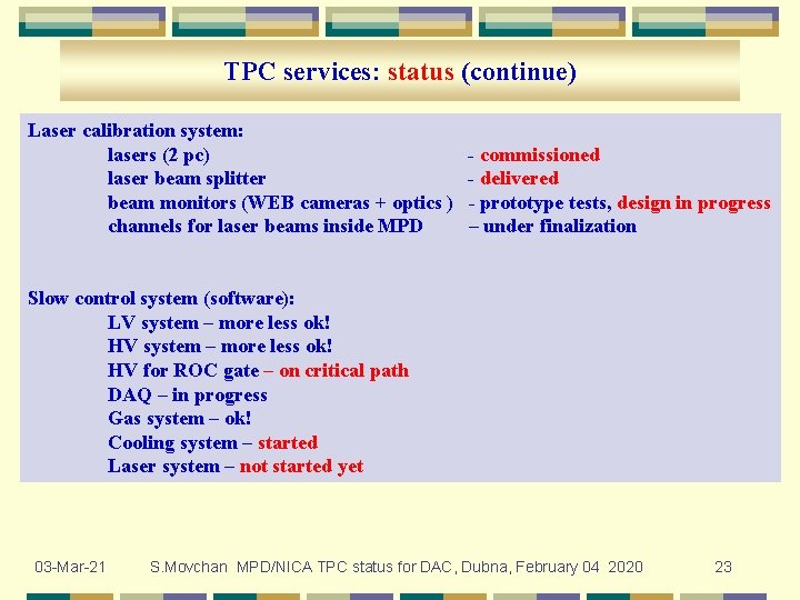 TPC services: status (continue) Laser calibration system: lasers (2 pc) laser beam splitter beam