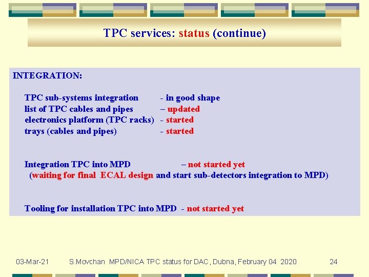 TPC services: status (continue) INTEGRATION: TPC sub-systems integration list of TPC cables and pipes