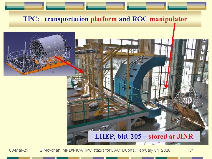 TPC: transportation platform and ROC manipulator LHEP, bld. 205 – stored at JINR 03