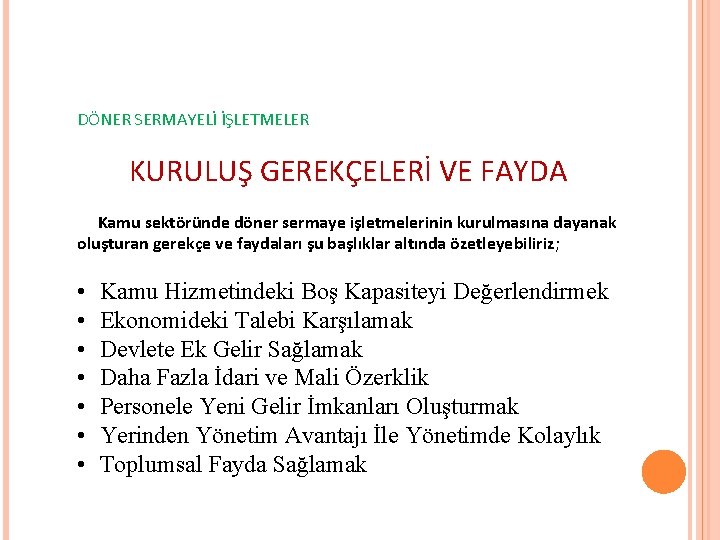 DÖNER SERMAYELİ İŞLETMELER KURULUŞ GEREKÇELERİ VE FAYDA Kamu sektöründe döner sermaye işletmelerinin kurulmasına dayanak