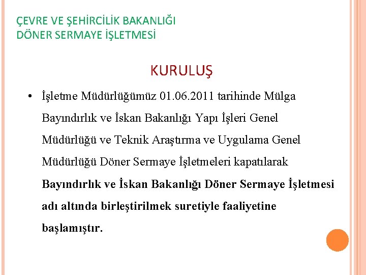 ÇEVRE VE ŞEHİRCİLİK BAKANLIĞI DÖNER SERMAYE İŞLETMESİ KURULUŞ • İşletme Müdürlüğümüz 01. 06. 2011