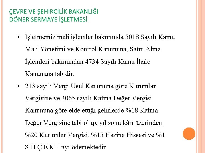 ÇEVRE VE ŞEHİRCİLİK BAKANLIĞI DÖNER SERMAYE İŞLETMESİ • İşletmemiz mali işlemler bakımında 5018 Sayılı