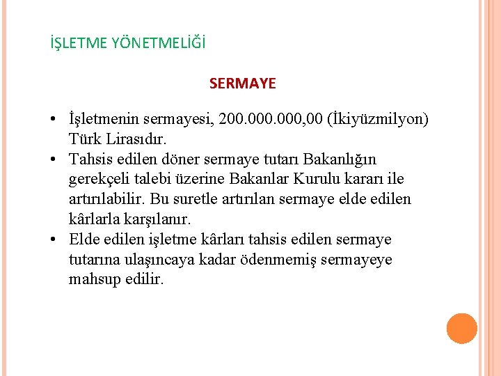 İŞLETME YÖNETMELİĞİ SERMAYE • İşletmenin sermayesi, 200. 000, 00 (İkiyüzmilyon) Türk Lirasıdır. • Tahsis