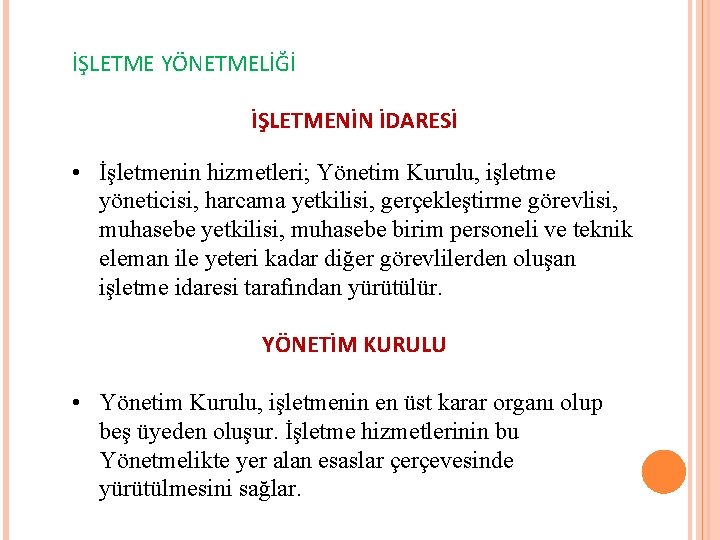 İŞLETME YÖNETMELİĞİ İŞLETMENİN İDARESİ • İşletmenin hizmetleri; Yönetim Kurulu, işletme yöneticisi, harcama yetkilisi, gerçekleştirme