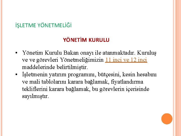 İŞLETME YÖNETMELİĞİ YÖNETİM KURULU • Yönetim Kurulu Bakan onayı ile atanmaktadır. Kuruluş ve ve