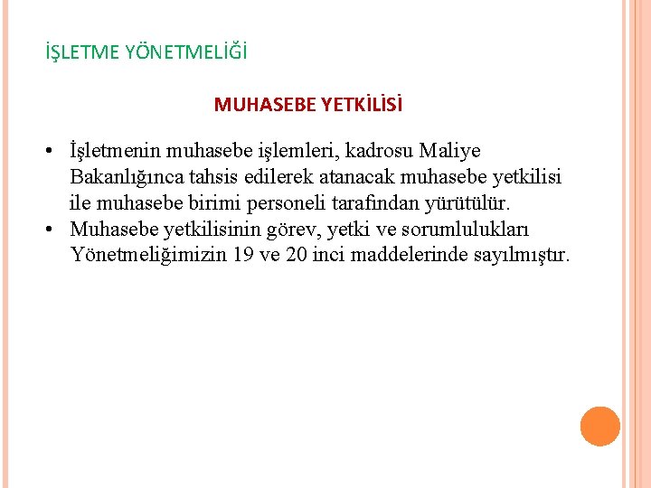 İŞLETME YÖNETMELİĞİ MUHASEBE YETKİLİSİ • İşletmenin muhasebe işlemleri, kadrosu Maliye Bakanlığınca tahsis edilerek atanacak